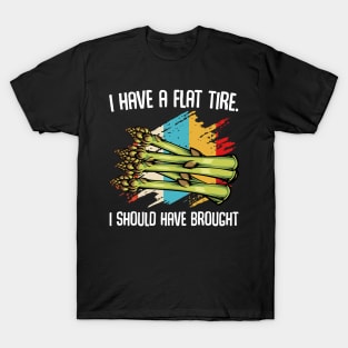 Asparagus - I Have A Flat Tire - Vegetable Funny Quote T-Shirt